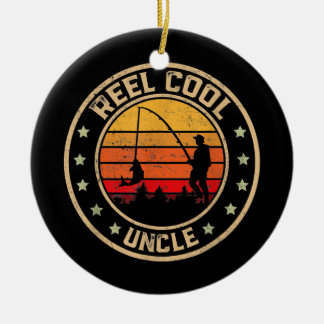 Reel Cool Uncle Fisherman Father Day Fishing  Ceramic Ornament
