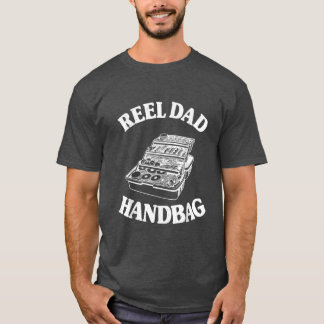 Reel Dad Handbag Tackle Bo Fisherman Bass Fishing T-Shirt