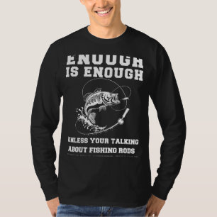 Reel Enthusiasts Wisdom: Never Enough, Especially T-Shirt