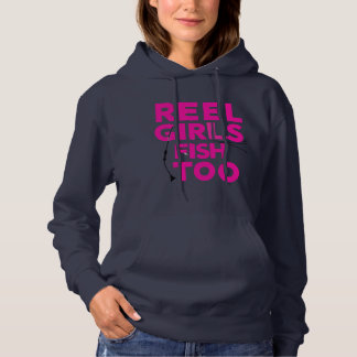 Reel Girls Fish Too – Women’s Hoodie