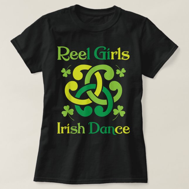 Reel Girls Irish Dance  Irish Dancer Ceili Reel Da T-Shirt (Design Front)