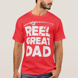 Reel Great Dad Funny Fathers Day Fishing T-Shirt