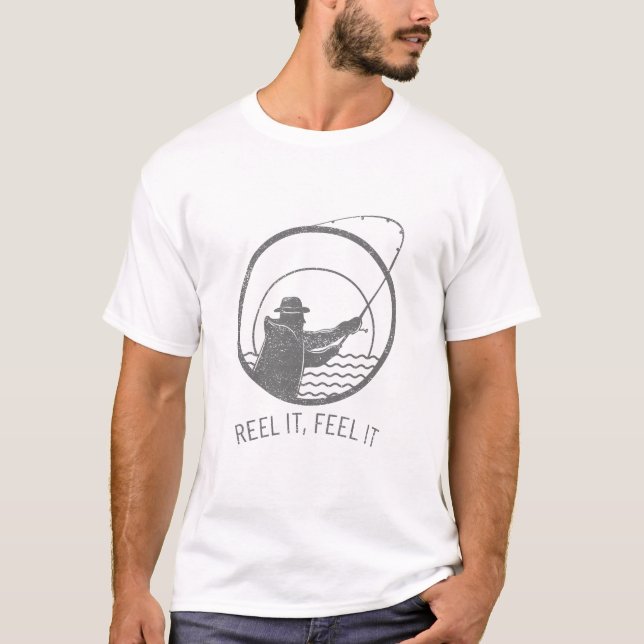 Reel it, Feel it-FISHING T-Shirt (Front)
