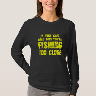 Reel Pike If You Can Read This Youre Fishing Too C T-Shirt