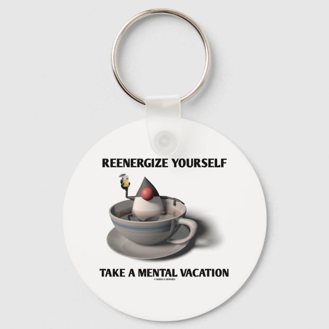Reenergize Yourself Take A Mental Vacation Keychain (Front)