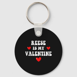 Reese Is My Valentine Personalized Custom Reese Keychain