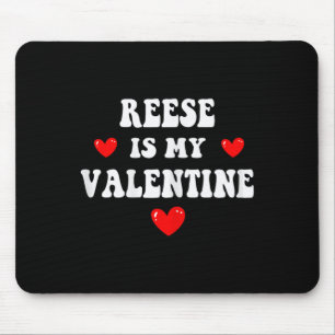 Reese Is My Valentine Personalized Custom Reese  Mouse Pad