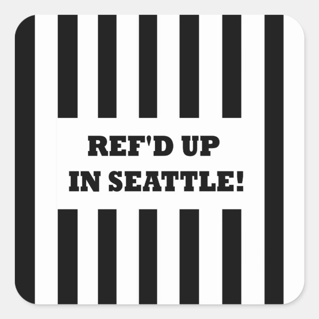 Ref'd Up In Seattle with Replacement Referees Square Sticker (Front)