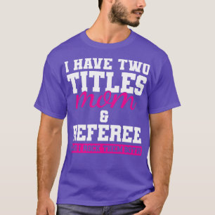 Referee Mom T-Shirt