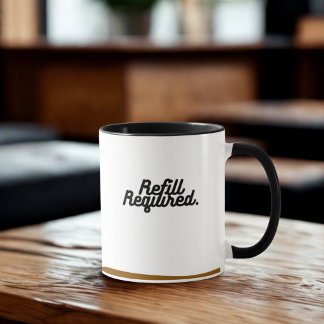 Refill Required Mug – Funny Empty Cup Design