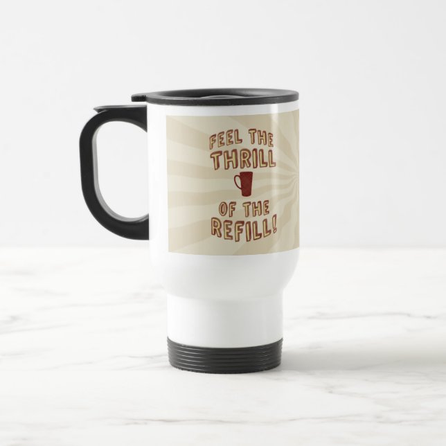 Refill Thrill Funny Coffee Lover Slogan Art Mug (Left)