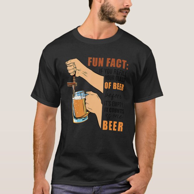 Refill Your Glass Of Beer Before Empty Still Count T-Shirt (Front)
