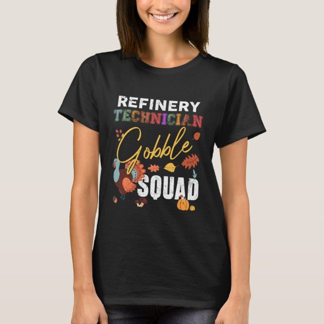 Refinery Technician Gobble Squad Thanksgiving Matc T-Shirt (Front)