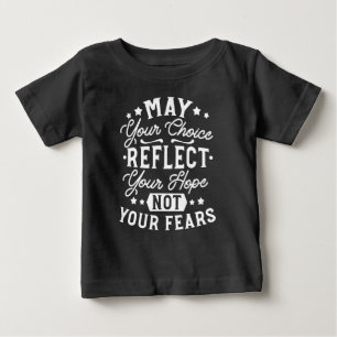 Reflect Hope Not Fear – Motivational Choice Quote Baby T-Shirt