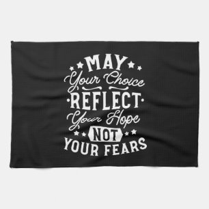 Reflect Hope Not Fear – Motivational Choice Quote Kitchen Towel