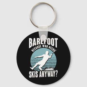 Refoot Who Needs Skis Anyway Humourous Water Skier Keychain