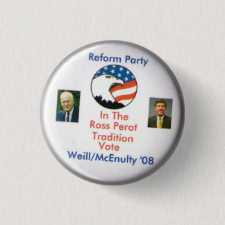 Reform Party Ted Weill Frank McEnulty 2008 1 Inch Round Button
