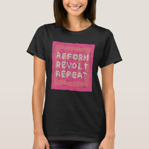 Reform Revolt Repeat Women's Human Rights March Re T-Shirt