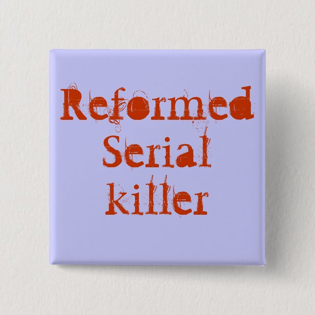 ReformedSerialkiller 2 Inch Square Button (Front)