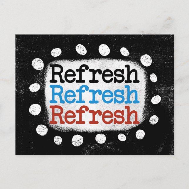 Refresh Refresh Refresh Postcard (Front)