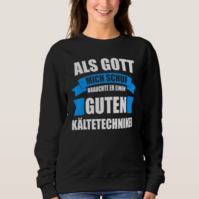 Refrigeration Technicians Air Conditioners Refrige Sweatshirt (Front)