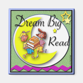 Refrigerator Magnet - Dream Big Read!