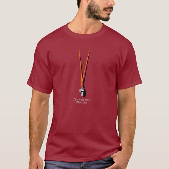 Refs Can Blow Me T-Shirt (Devant)