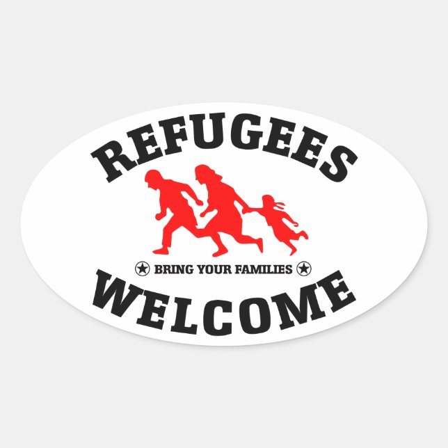 Refugees Welcome Bring Your Families Oval Sticker (Front)