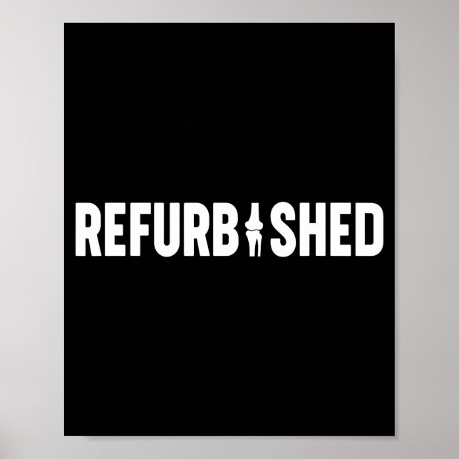 Refurbished New Knee Replacement Funny Knee Surger Poster (Front)