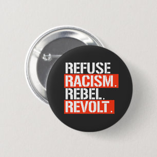 REFUSE RACISM REBEL REVOLT 2 INCH ROUND BUTTON