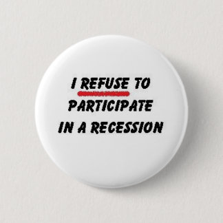 refuse to participate in recession 2 inch round button