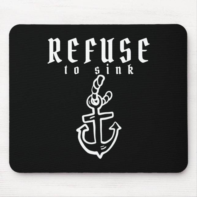 Refuse To Sink Depression Mental Health Awareness  Mouse Pad (Front)
