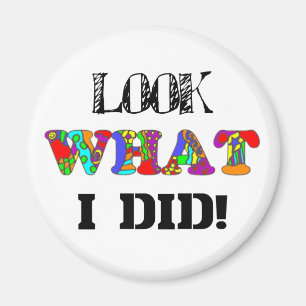 Regarde Ce Que J'Ai Fait ! Magnet