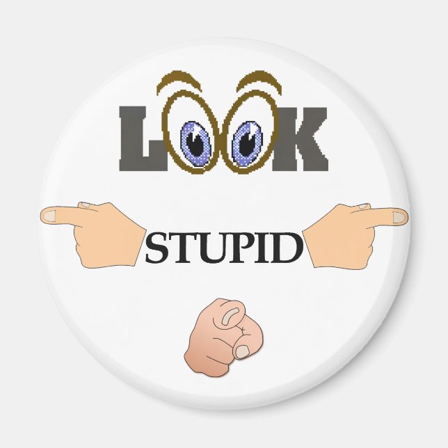 Regardez Aimant Réfrigérateur Stupide (Devant)