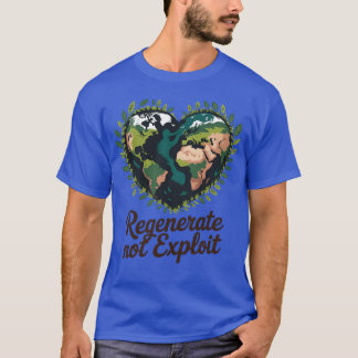 Regenerate Not Exploit Earth - design T-Shirt