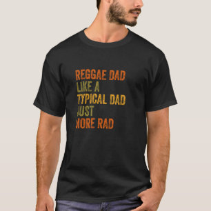 Reggae Dad Just More Rad Retro Vintage Text T-Shirt