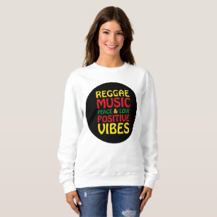 Reggae Music with positive sayings Sweatshirt