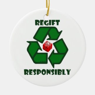 Regift Responsibly Ceramic Ornament