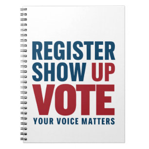 Register Show Up Vote Your Voice Matters Election  Notebook