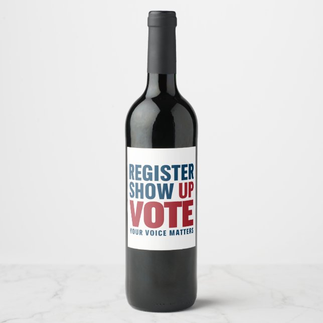 Register Show Up Vote Your Voice Matters Election  Wine Label (Front)
