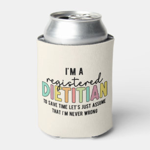 Registered Dietician RD Never Wrong Funny Gifts Can Cooler