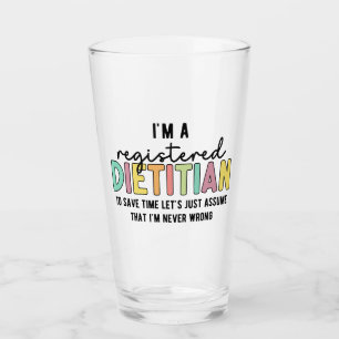 Registered Dietician RD Never Wrong Funny Gifts Glass