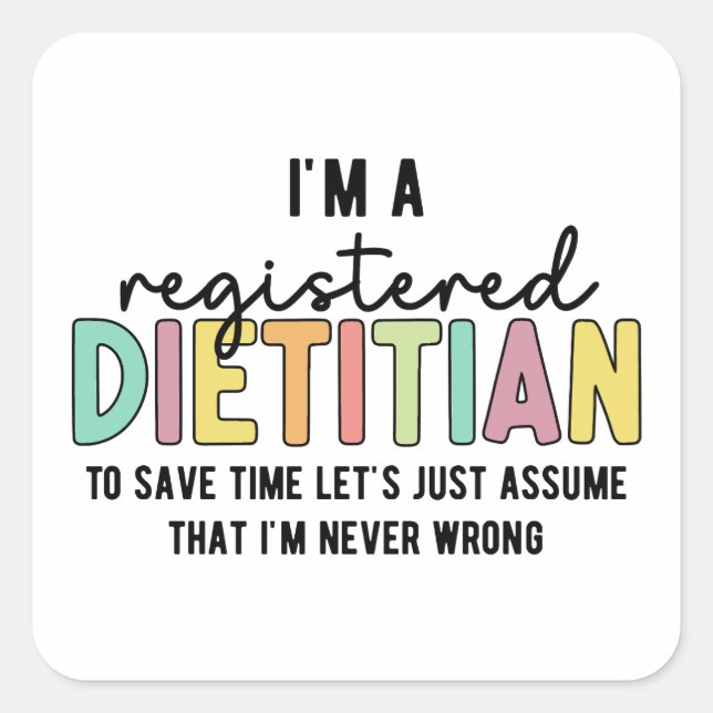 Registered Dietician RD Never Wrong Funny Gifts Square Sticker (Front)