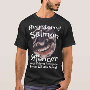 Registered Salmon Offender Alaska Fishing Sockeye T-Shirt
