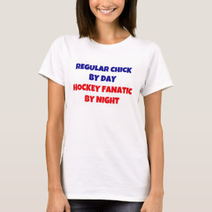 Regular Chick by Day Hockey Fanatic by Night T-Shirt