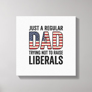 Regular Dad Trying Not to Raise Liberals Shirt_1 Canvas Print