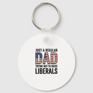 Regular Dad Trying Not to Raise Liberals Shirt_1 Keychain