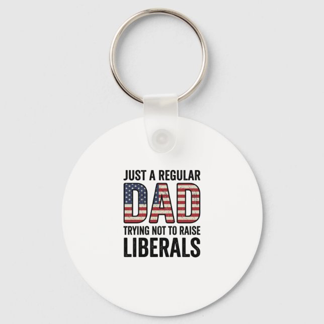 Regular Dad Trying Not to Raise Liberals Shirt_1 Keychain (Front)