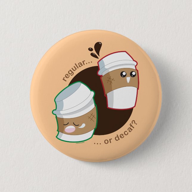 Regular or Decaf? 2 Inch Round Button (Front)