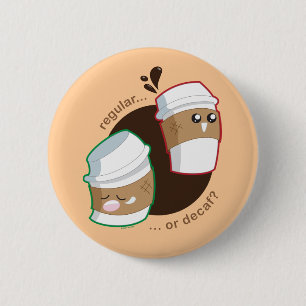 Regular or Decaf? 2 Inch Round Button